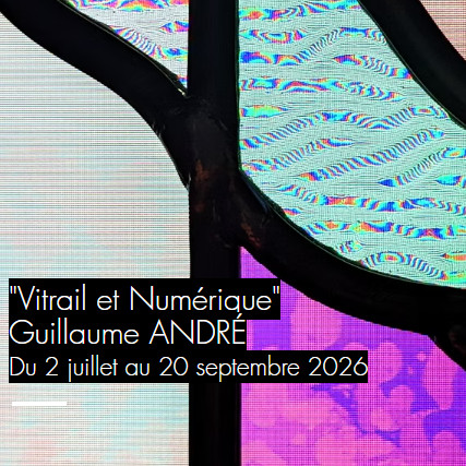 Exposition Vitrail et Numérique - Guillaume ANDRÉ