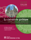 Colloque : La cathédrale gothique, Vitraux, sculptures, architecture