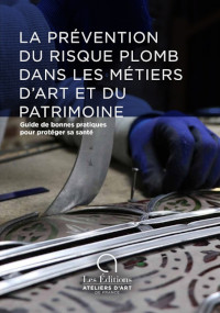 La Prévention du risque plomb dans les métiers d'art et du patrimoine