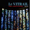 Le vitrail, couleurs, symboles et techniques