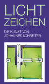Licht-Zeichen. Die Kunst von Johannes Schreiter