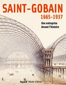 Saint-Gobain 1665-1937 - Une entreprise devant l'histoire