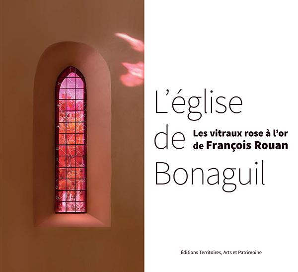 L'église de Bonaguil ; les vitraux rose à l'or de François Rouan